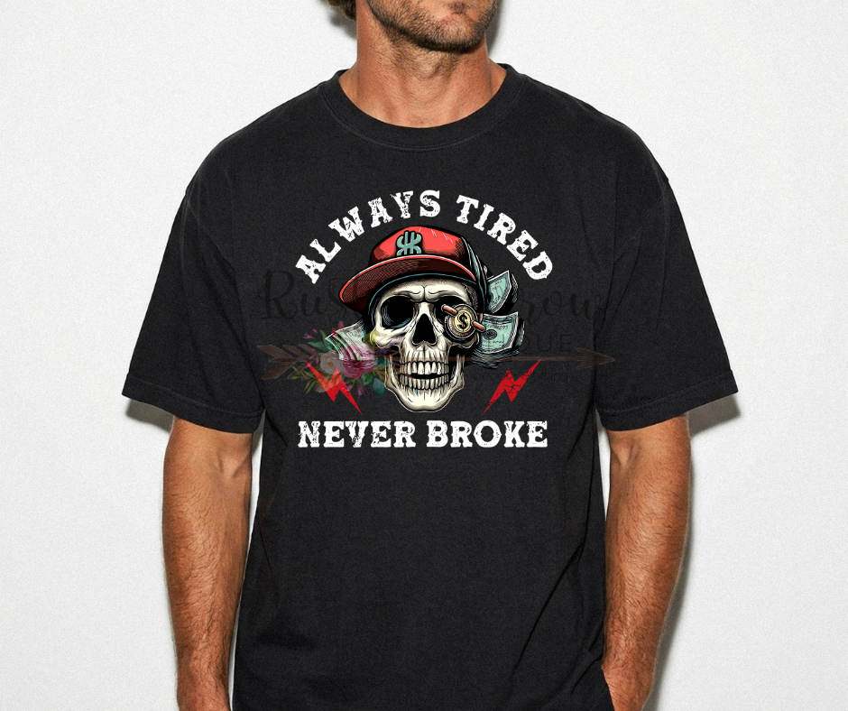 Always Tired Never Broke