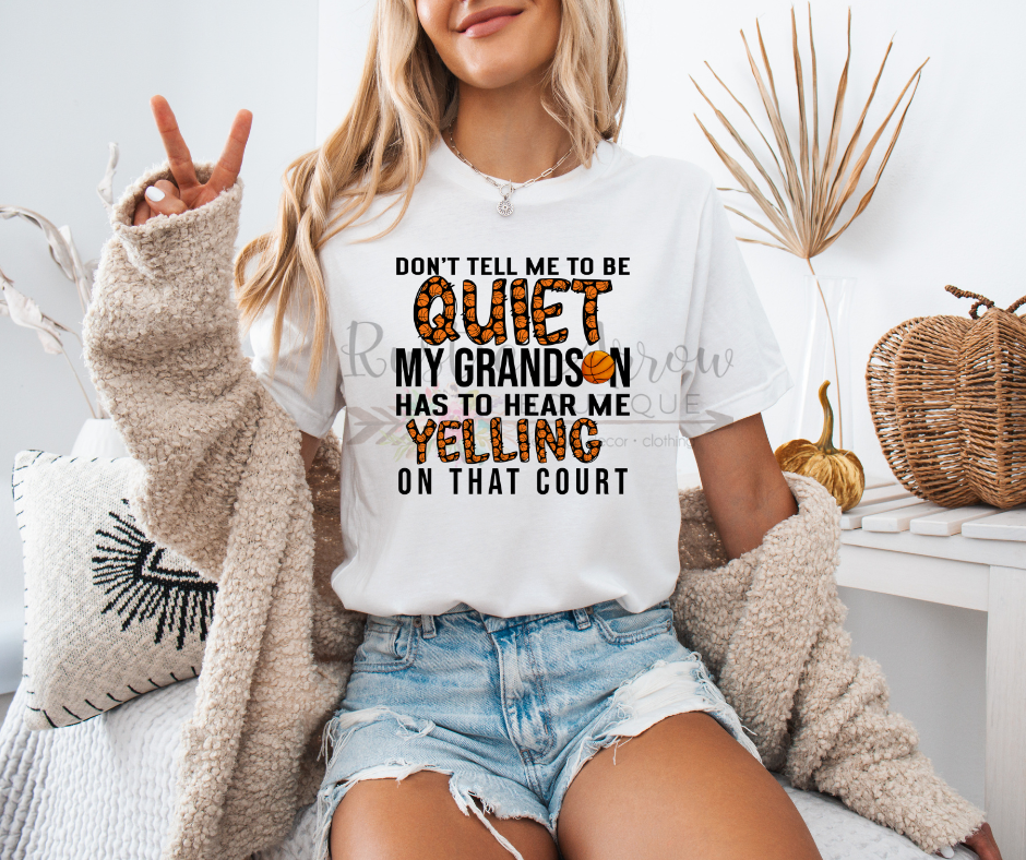 Don't Tell Me to be Quiet my Grandson has to Hear Me on the Court