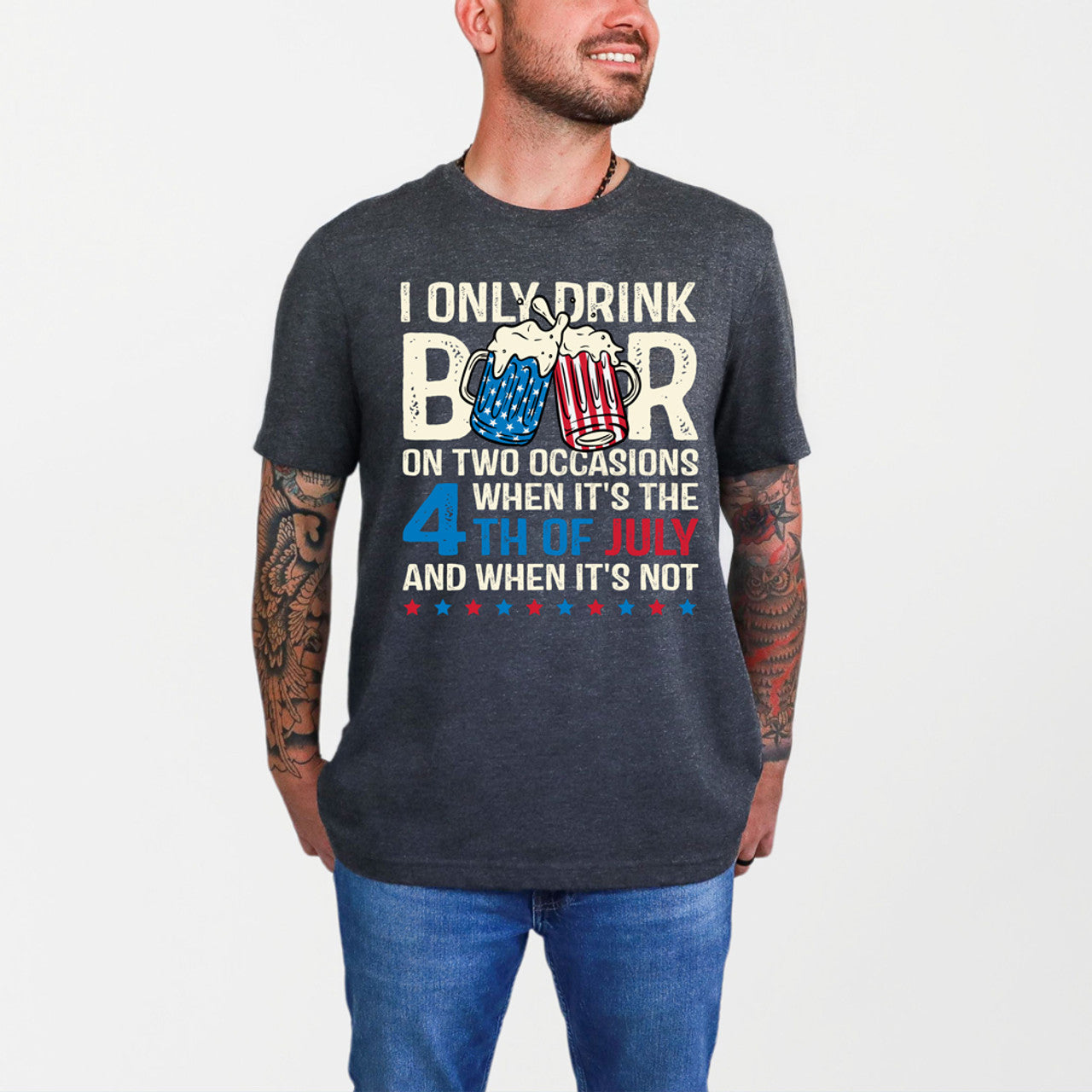 I Only Drink Beer On Two Occasions When It's 4th of July And When It's Not