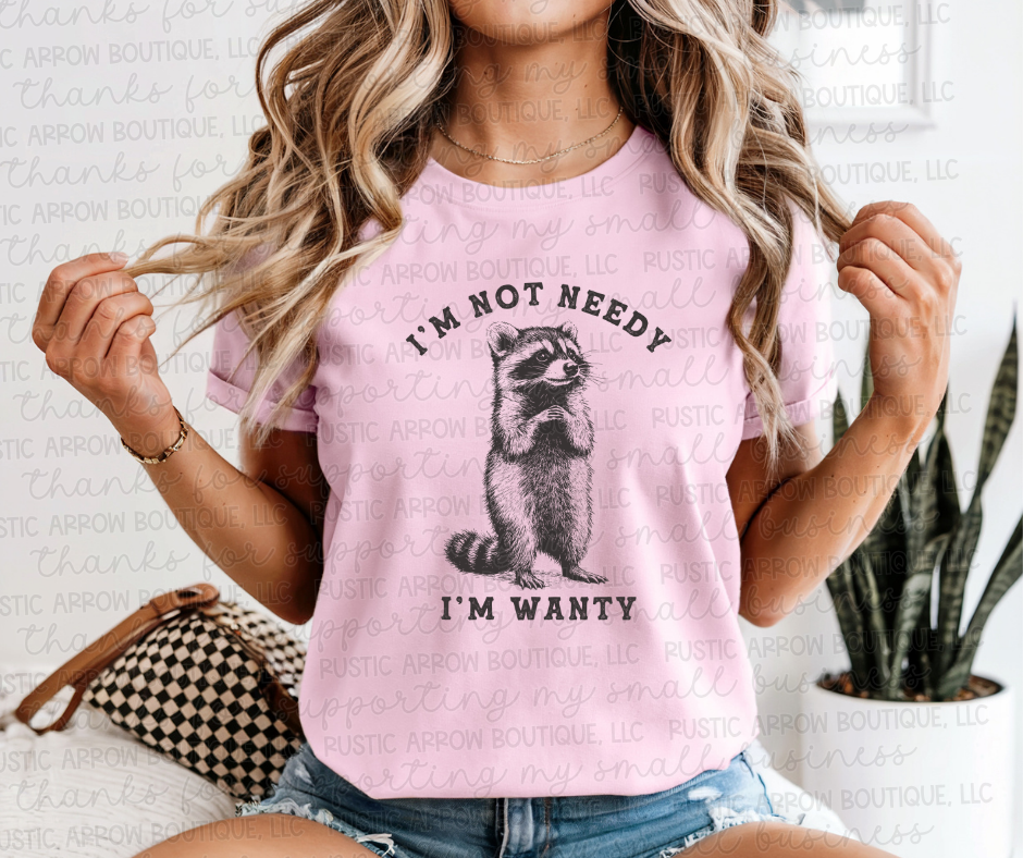 I'm Not Needy I'm Wanty Raccoon