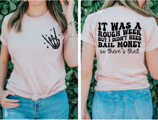 It was a rough week but I didn't need bail money so there's that