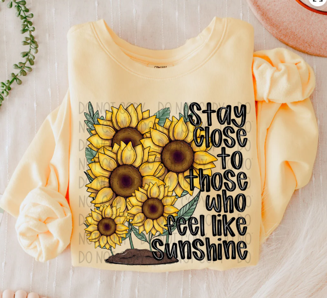 Stay Close To Those Who Feel Like Sunshine