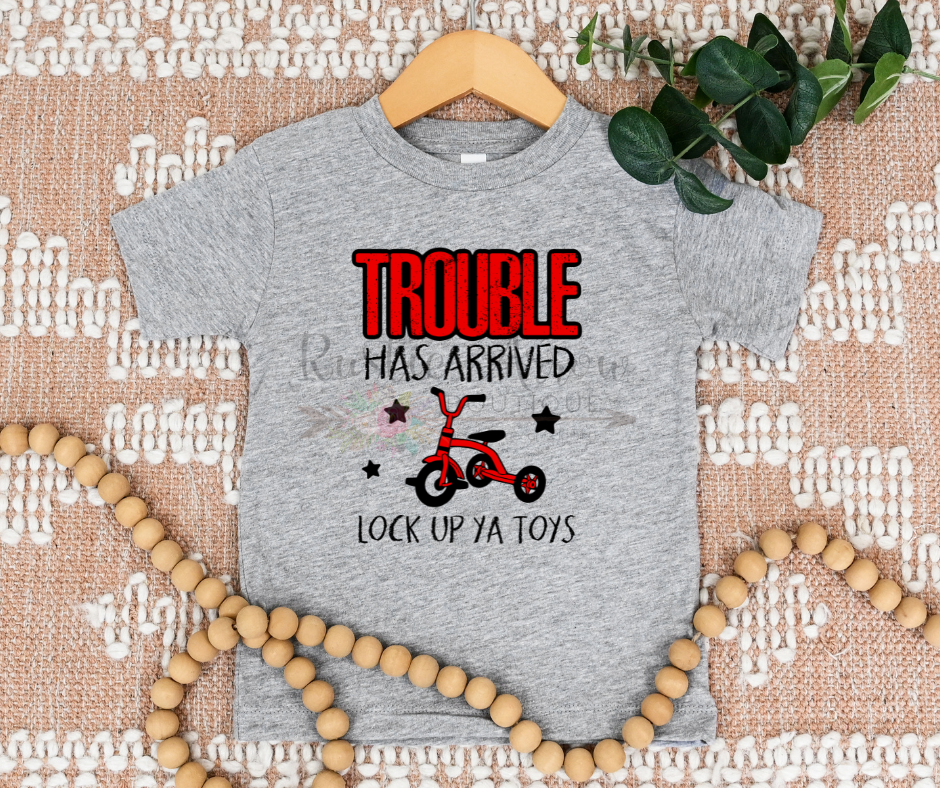 Trouble Has Arrived Lock Up Ya Toys