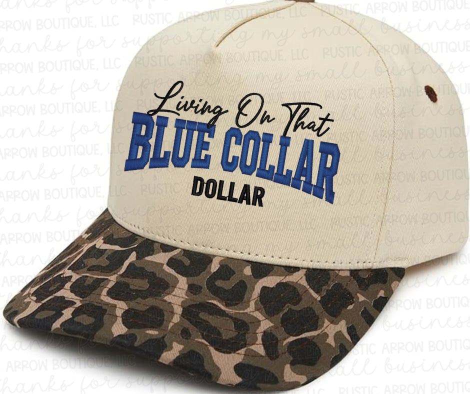 Livin' on that Blue Collar Dollar Embroidered Hat