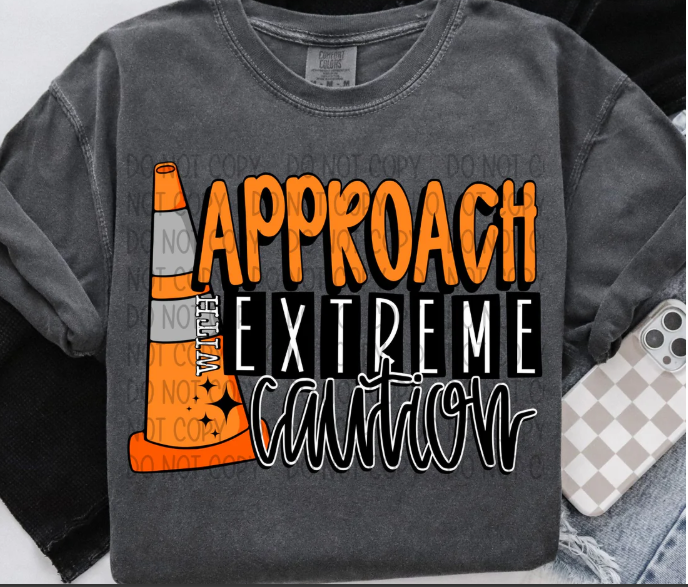 Approach with Extreme Caution