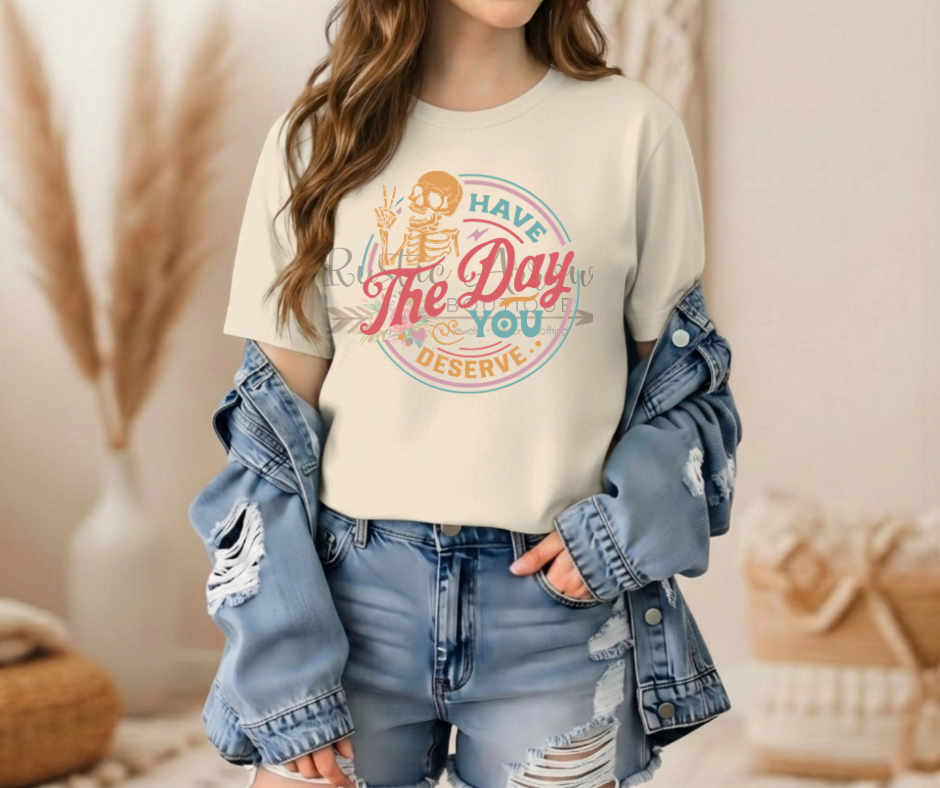 Have the Day you Deserve Color