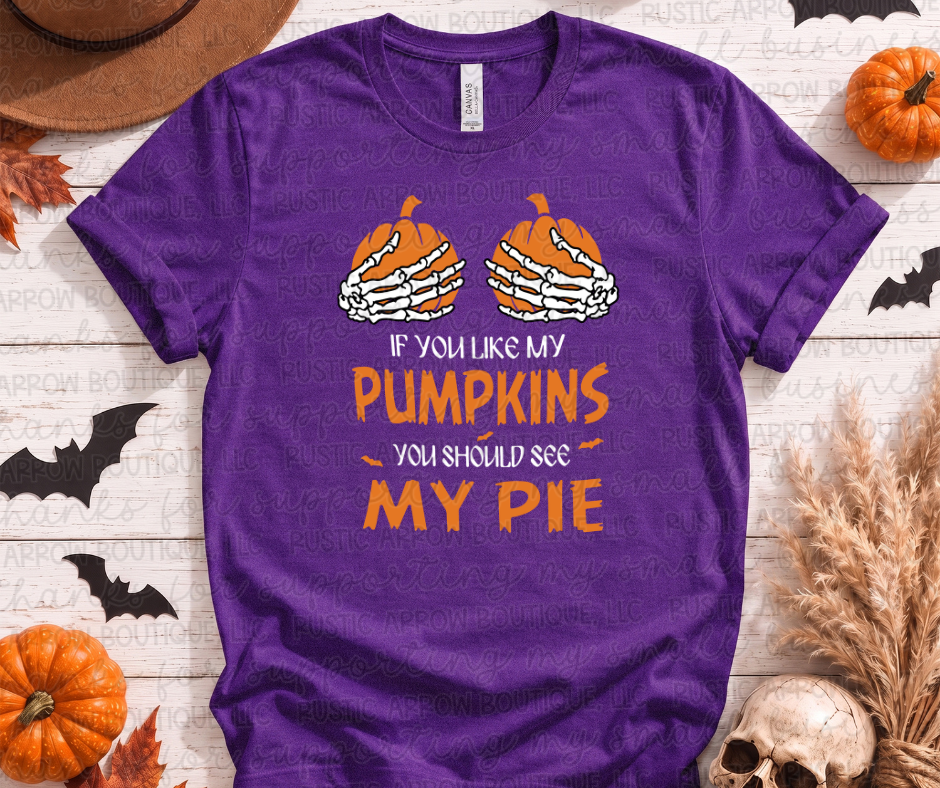 If You Like my Pumpkins You Should See my Pie
