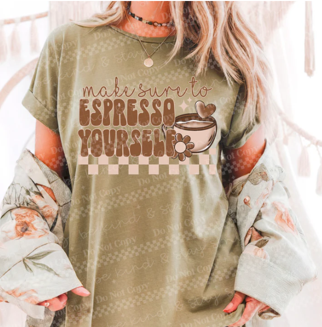 Make Sure To Espresso Yourself