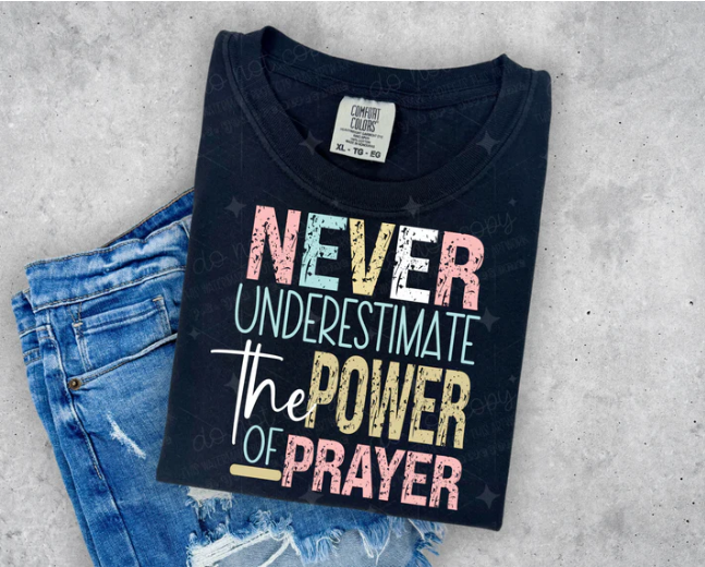 Never Underestimate the Power of Prayer-Black Shirt