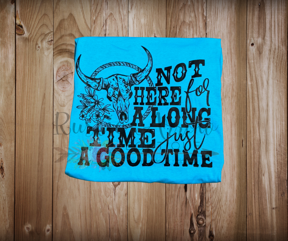 Not Here for a Long Time, Just a Good Time