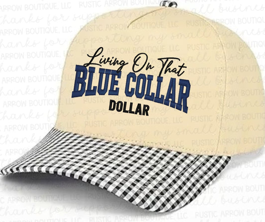 Livin' on that Blue Collar Dollar Embroidered Hat