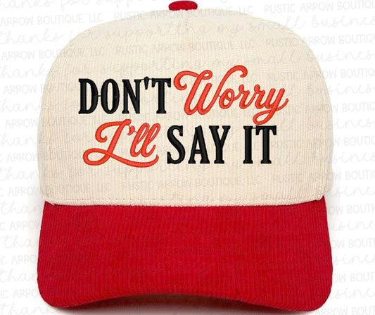 Don't Worry I'll Say It Embroidered Hat