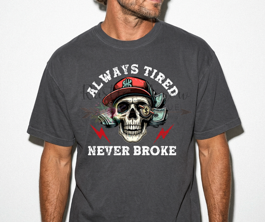 Always Tired Never Broke