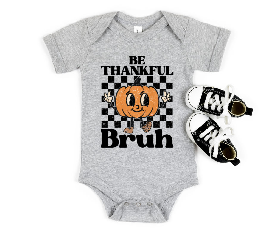 Be Thankful Bruh