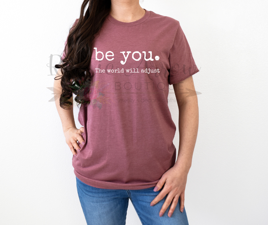 Be You. The World will Adjust