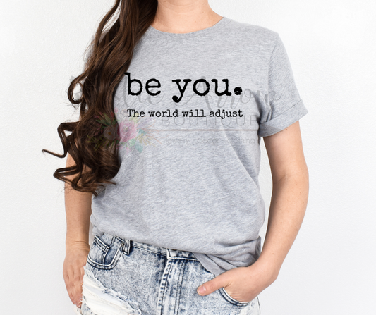 Be You. The World will Adjust