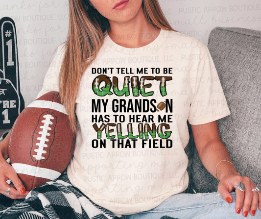 Don't Tell Me to be Quiet my Grandson has to Hear Me Yelling on that Field