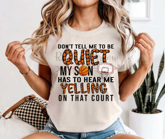 Don't Tell Me to be Quiet my Son has to Hear Me on the Court