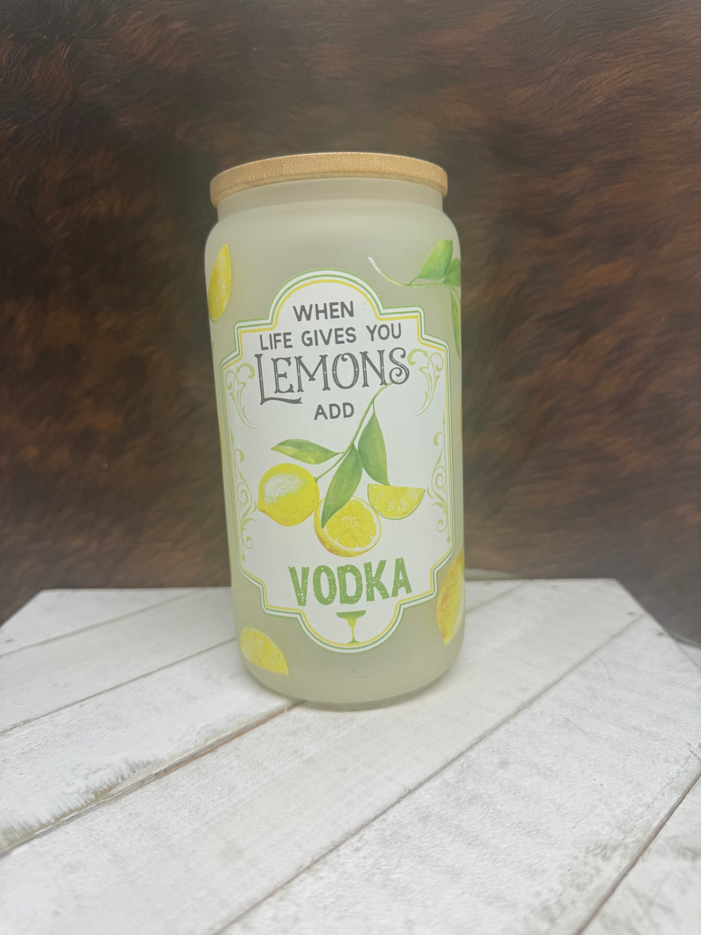 When Life Gives You Lemons Add Vodka 16oz Glass