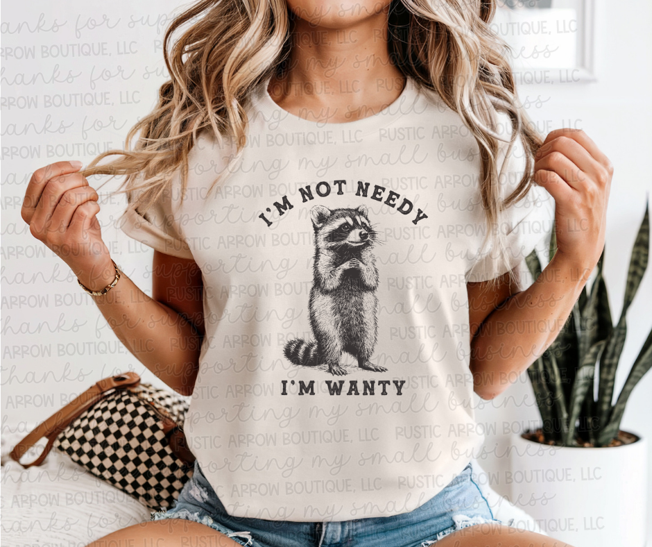 I'm Not Needy I'm Wanty Raccoon