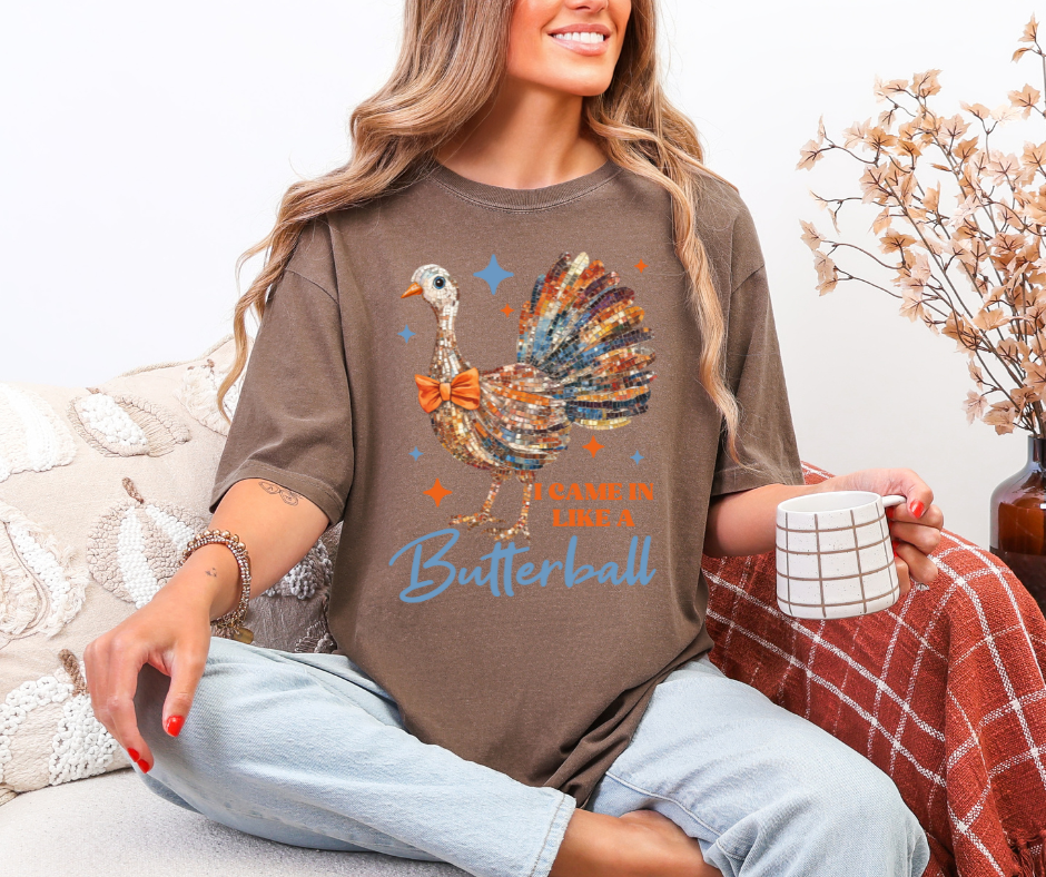 I came in like a Butterball