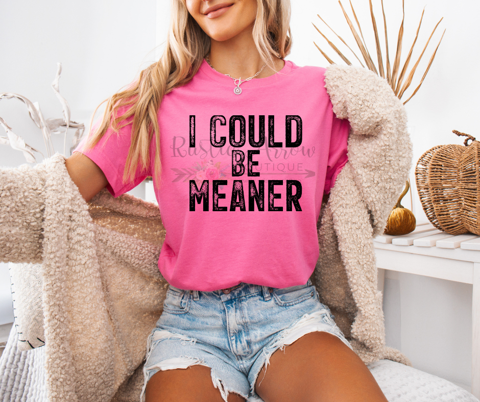 I Could be Meaner