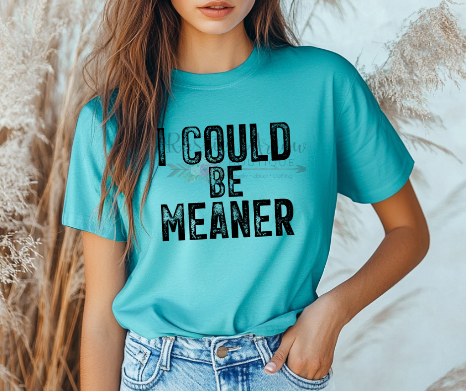 I Could be Meaner