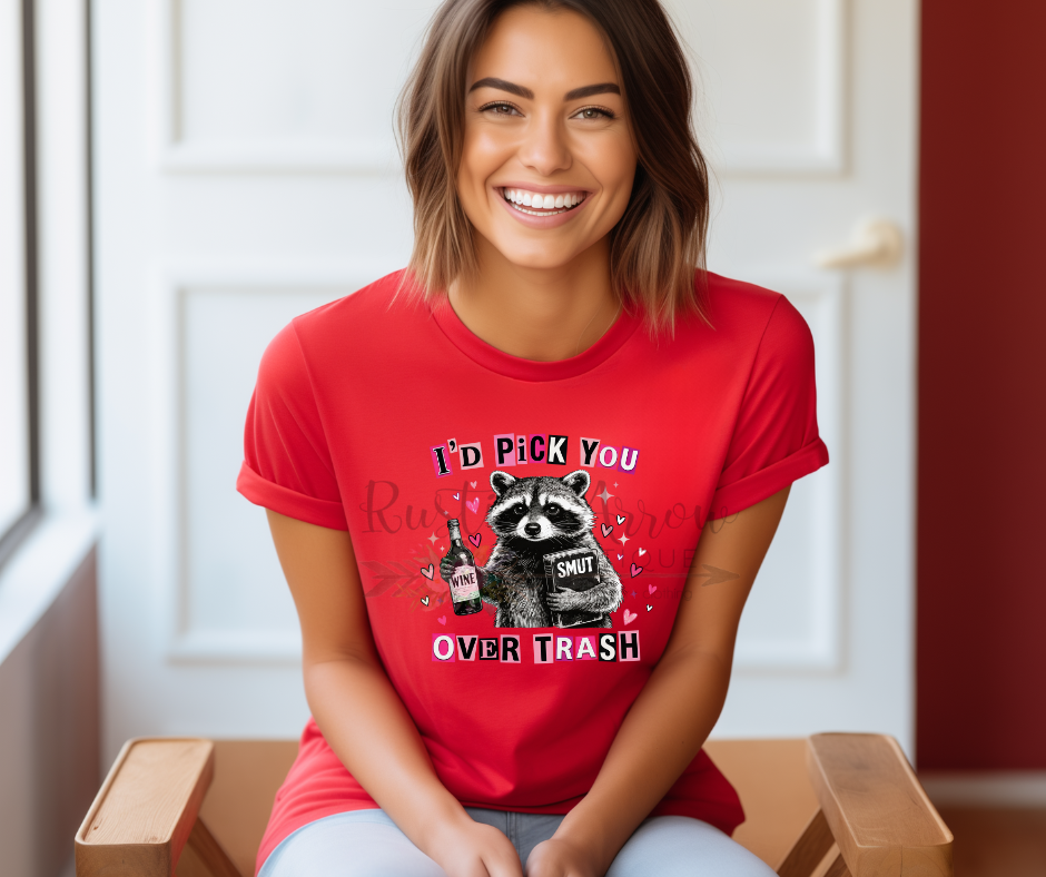 I'd Pick You Over Trash