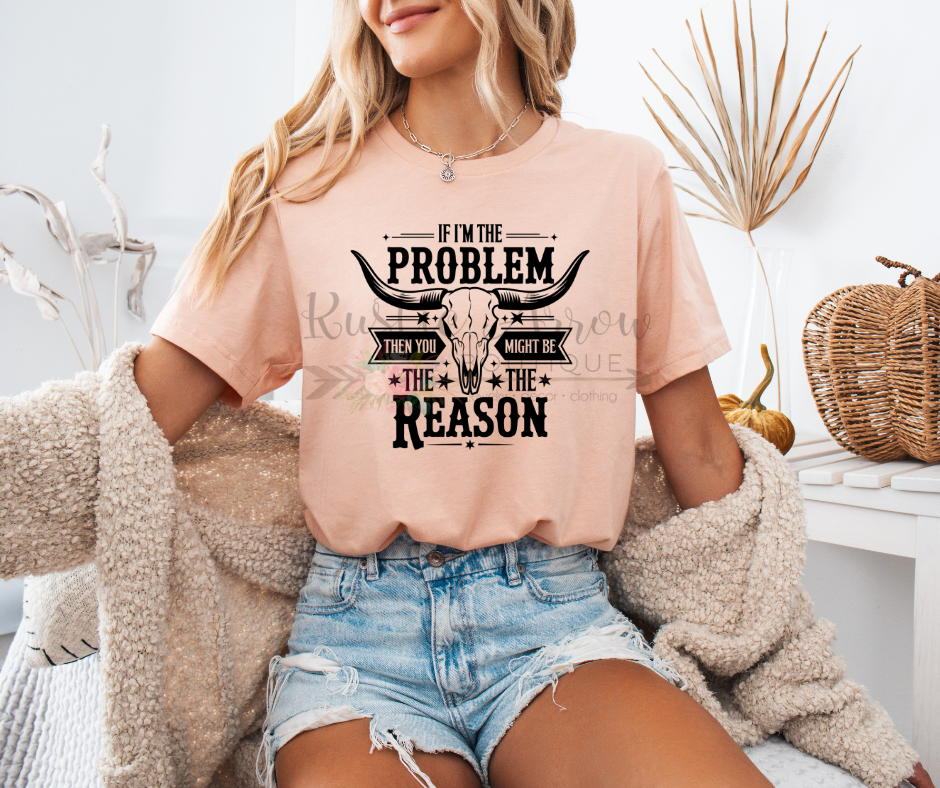 If I'm the Problem then You Might Be the Reason