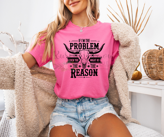 If I'm the Problem then You Might Be the Reason