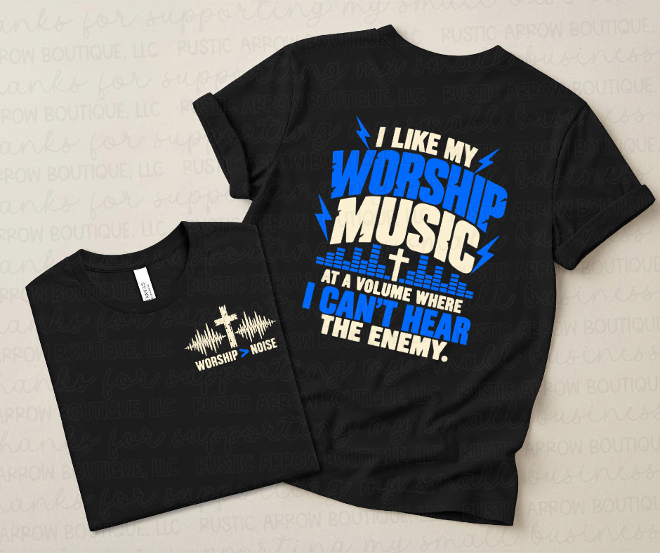 I Like my Worship Music at a Volume I Can't Hear the Enemy