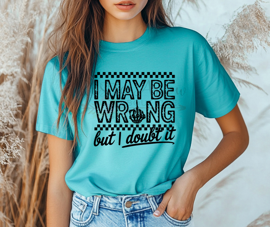 I May Be Wrong But I Doubt It