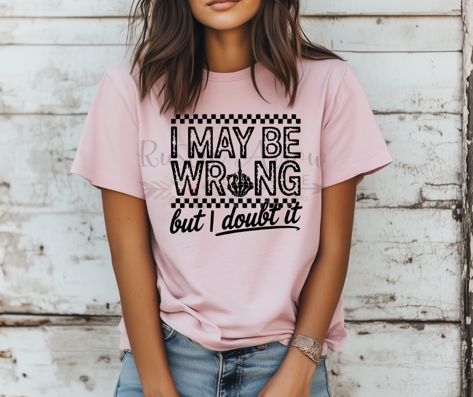 I May Be Wrong But I Doubt It