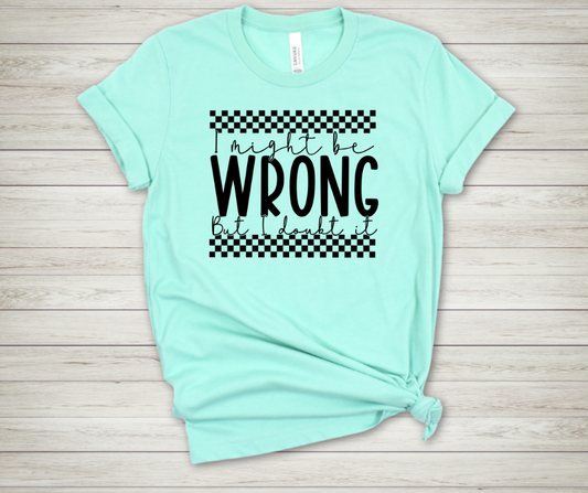 I Might be Wrong
