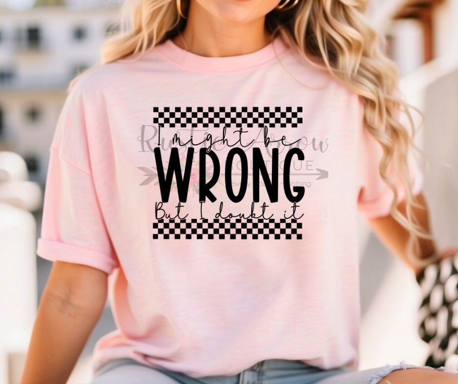 I Might be Wrong but I Doubt it Checkered