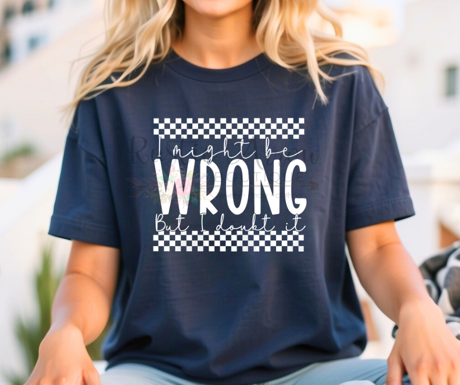 I Might be Wrong but I Doubt it Checkered
