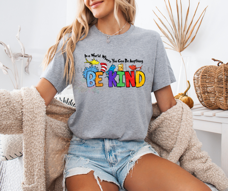 In a World Were You Can be Anything Be Kind