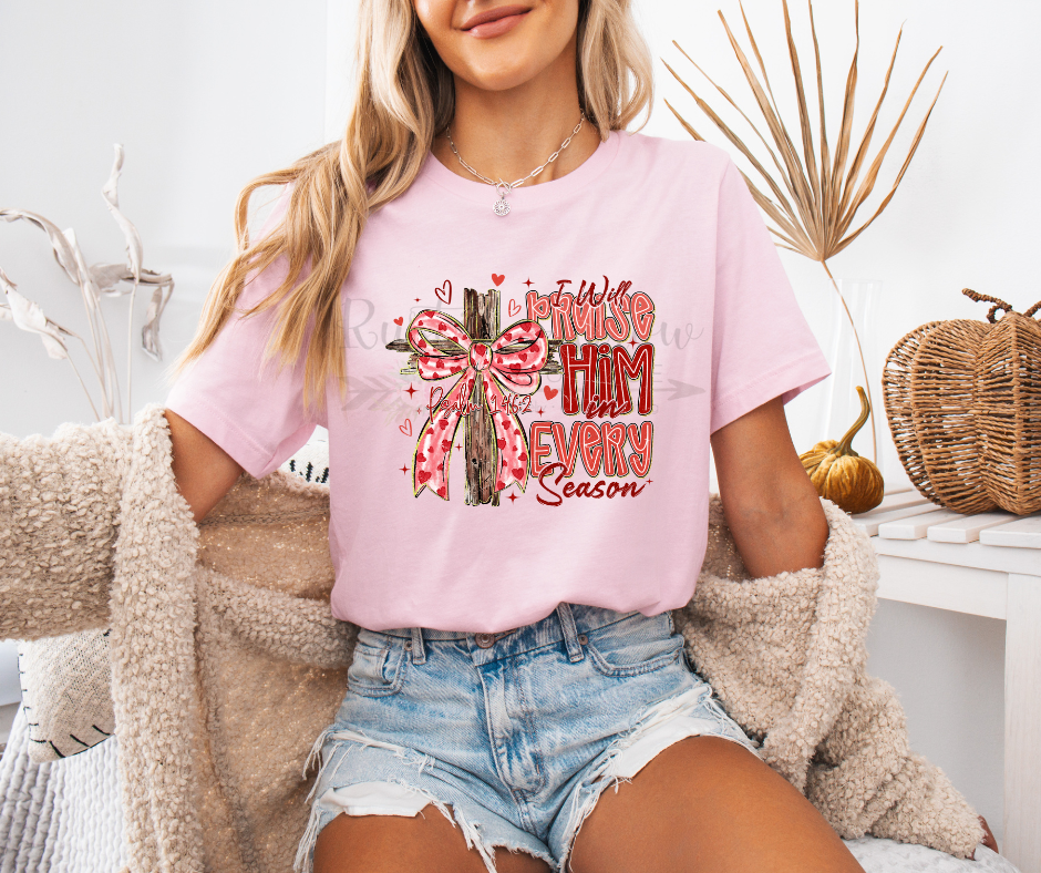 I Will Praise Him in every Season Valentines