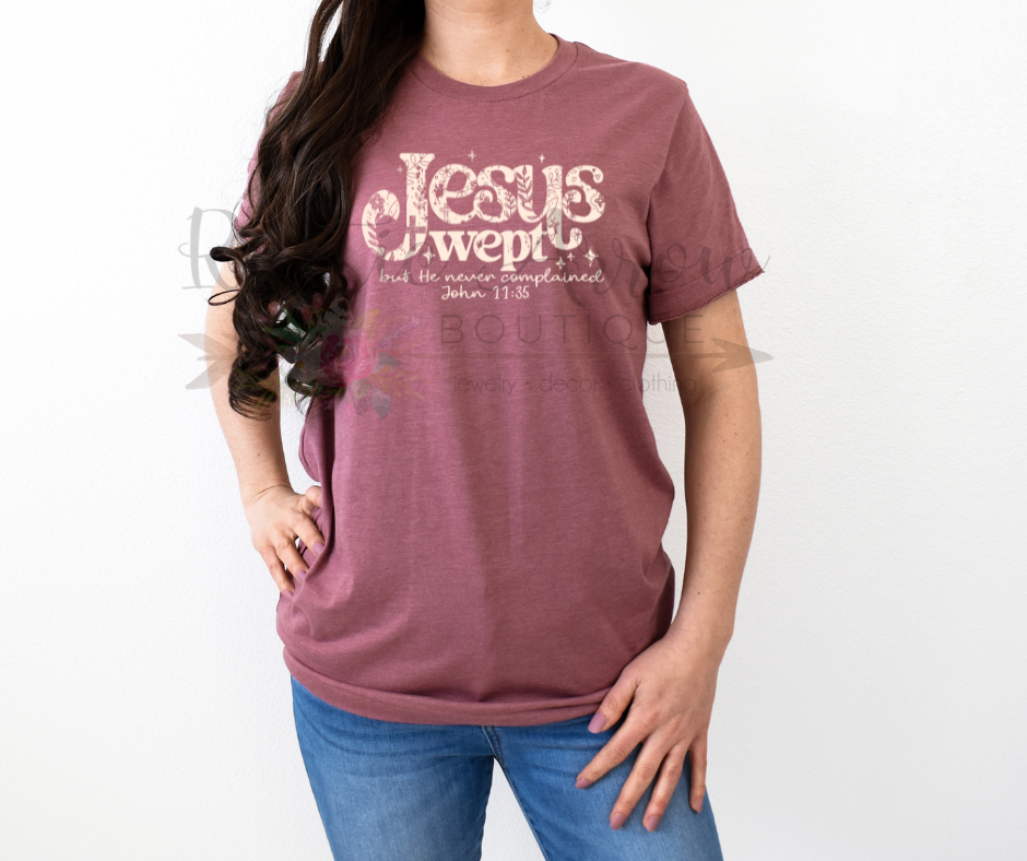 Jesus Wept but he Never Complained