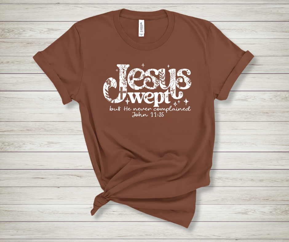 Jesus Wept but he Never Complained