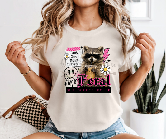 Just One More Sip Feral But Coffee Helps