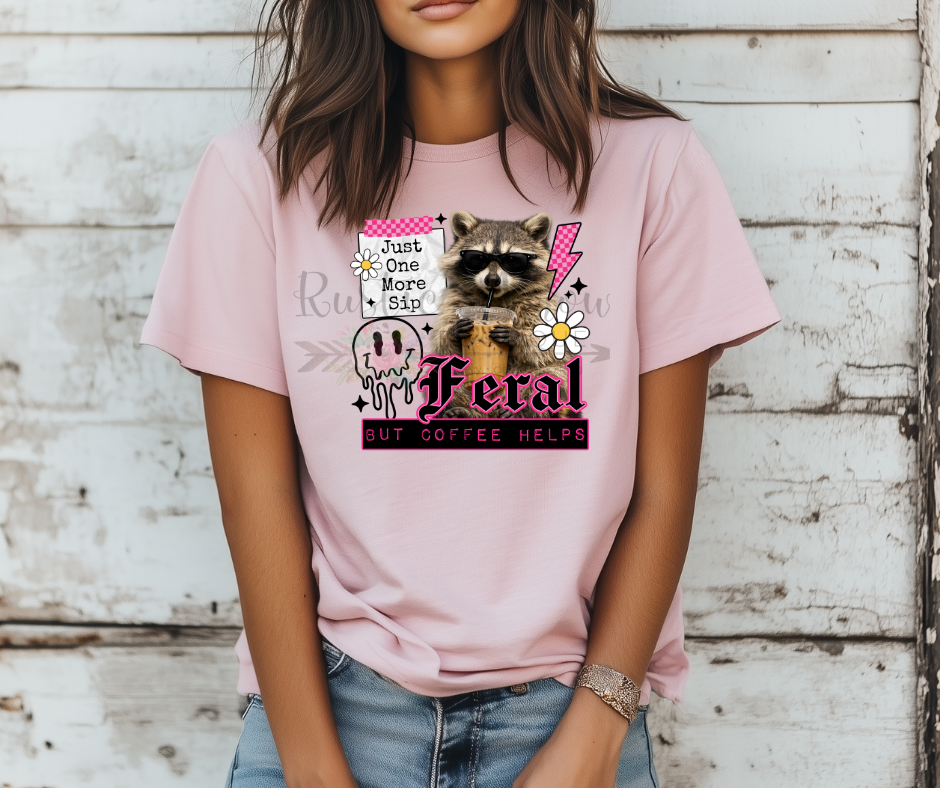 Just One More Sip Feral But Coffee Helps