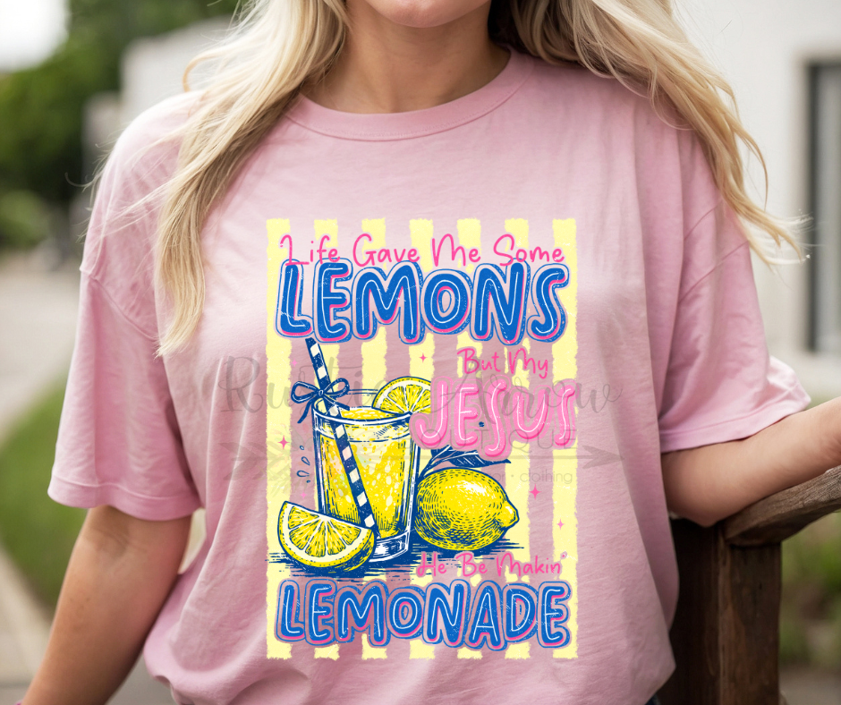 Life Gave Me Lemons but my Jesus he be Makin Lemonade
