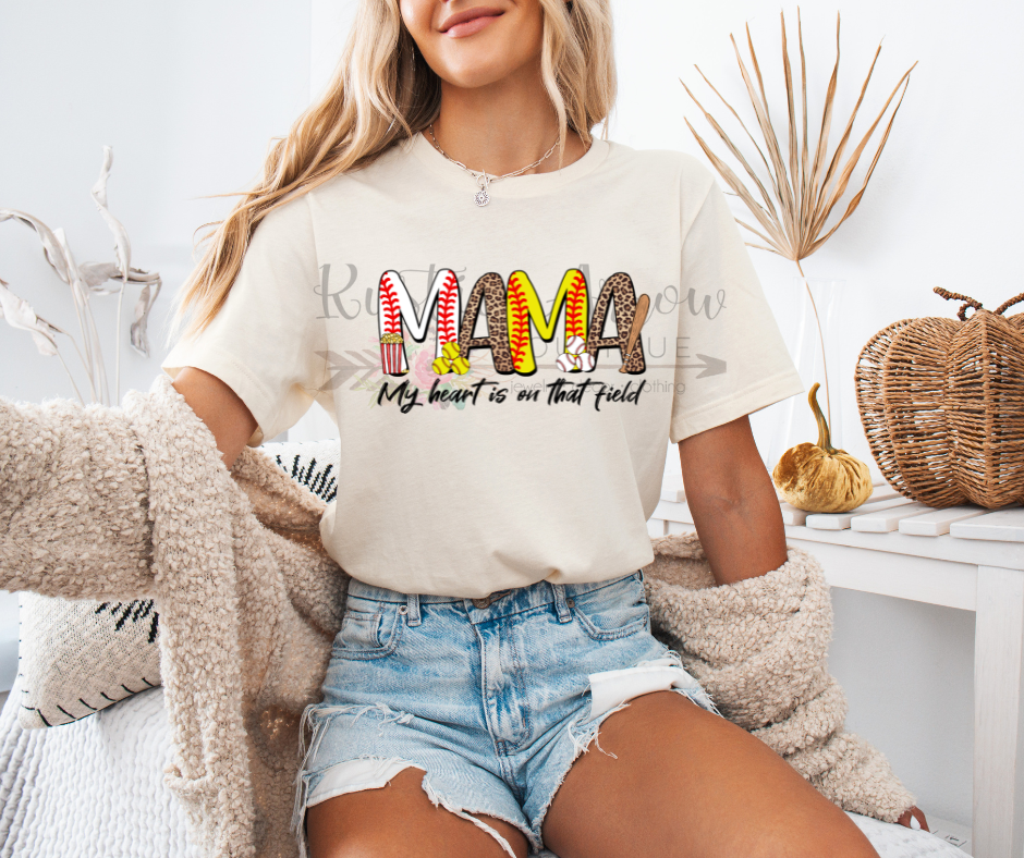 Mama my Heart is on that Field Baseball and Softball