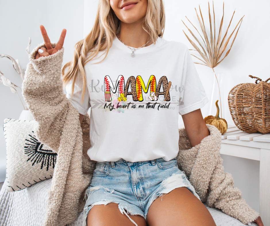 Mama my Heart is on that Field Baseball and Softball