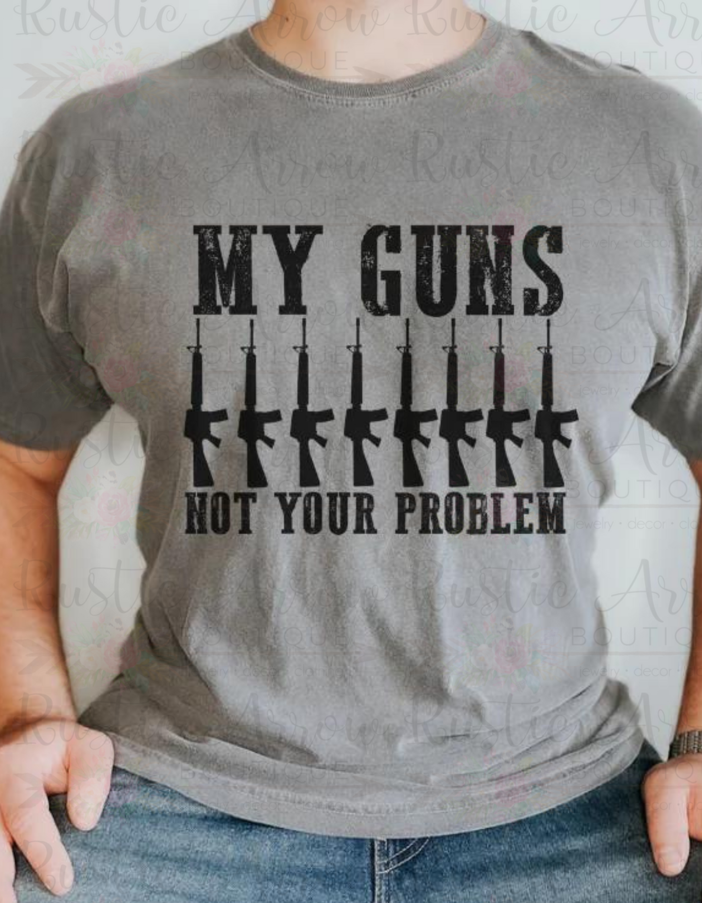 My Guns Not Your Problem