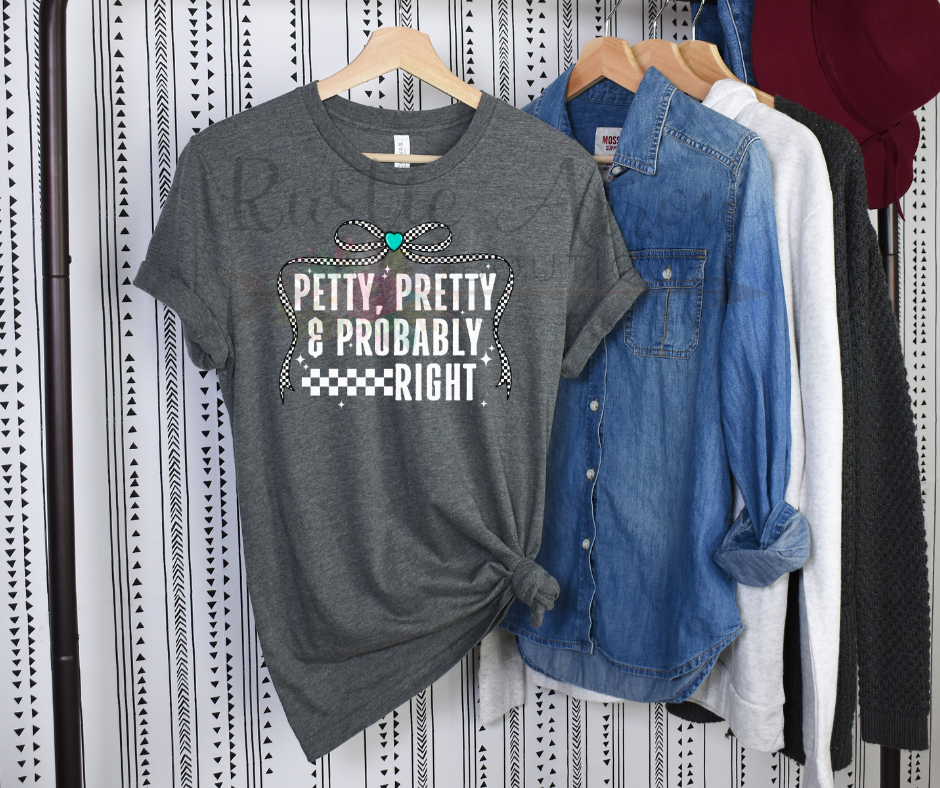 Petty Pretty and Probably Right