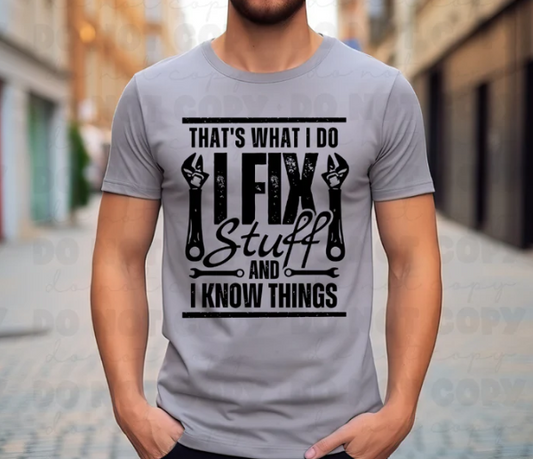 Thats what I do I fix stuff and I know things