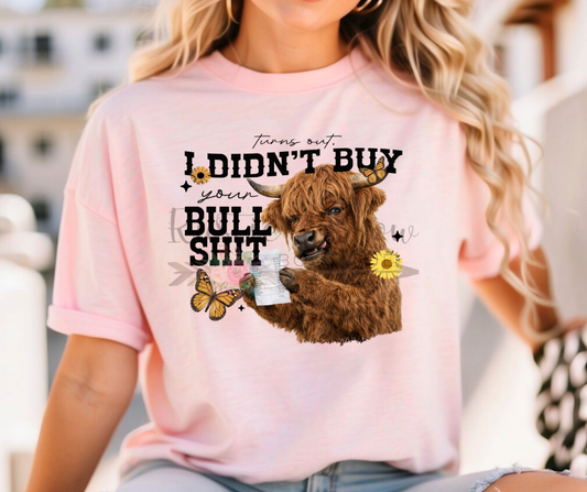 Turns Out I Didn't Buy Your Bull Shit