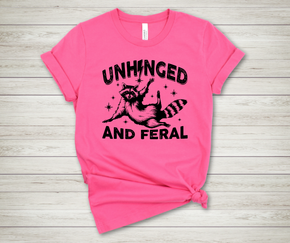 Unhinged and Feral